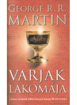 George R. R. Martin - Varjak lakomája George R. R. Martin - Varjak lakomája, Pécs 2014 antikvár könyv
