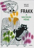 Bálint Ágnes - Frakk, a macskák réme