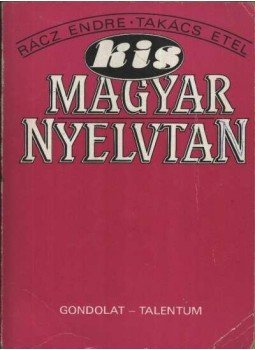 Rácz Endre, Takács Etel - Kis magyar nyelvtan Rácz Endre, Takács Etel - Kis magyar nyelvtan, Budapest 0 antikvár könyv