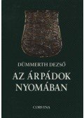 Dümmerth Dezső - Az Árpádok nyomában