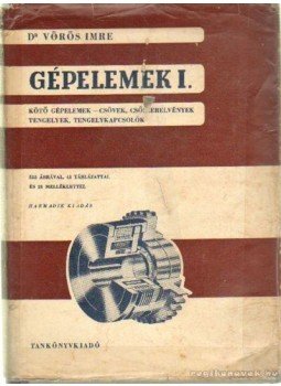 Dr. Vörös Imre - Gépelemek I. Dr. Vörös Imre - Gépelemek I., Budapest 1958 antikvár könyv