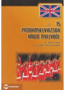 Curley, David P. Dr., Curleyné Rónay Zsuzsanna Dr. - 15 próbanyelvvizsga angol nyelvből Curley, David P. Dr., Curleyné Rónay Zsuzsanna Dr. - 15 próbanyelvvizsga angol nyelvből, Szeged 2003 antikvár könyv