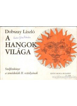Dobszay László - A hangok világa Dobszay László - A hangok világa, Budapest 2009 antikvár könyv