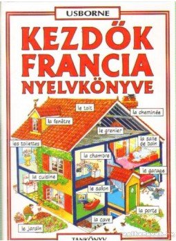 Székely Ervin, Holmes, Francoise, Helen Davies - Kezdők francia nyelvkönyve Székely Ervin, Holmes, Francoise, Helen Davies - Kezdők francia nyelvkönyve, Budapest 1998 antikvár könyv
