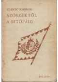 Szántó Konrád - Szószéktől a bitófáig