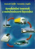 Kunvári Enikő,Rozsonics Angéla - Kereskedelmi ismeretek a modulrendszerű képzéshez