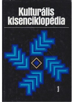 Kenyeres Ágnes, Hargitai György - Kulturális kisenciklopédia Kenyeres Ágnes, Hargitai György - Kulturális kisenciklopédia, Budapest 1986 antikvár könyv