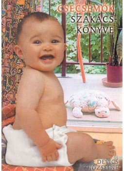 Devics Józsefné - Csecsemők szakácskönyve Devics Józsefné - Csecsemők szakácskönyve, 2002 antikvár könyv