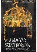 Tóth Endre,Szelényi Károly - A magyar Szent Korona