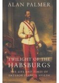 PALMER, ALAN - Twilight of the Habsburgs
