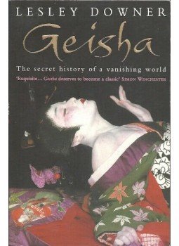 Downer, Lesley - Geisha: The Secret History of a Vanishing World, null 2010 antikvár könyv