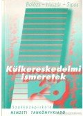 Dr. Huszár Ernő,Balázs Lívia dr.,Sipos Zoltán dr. - Külkereskedelmi ismeretek II. kötet