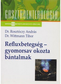 Dr. Rosztóczy András , Dr. Wittmann Tibor - Refluxbetegség - gyomorsav okozta bántalmak Dr. Rosztóczy András , Dr. Wittmann Tibor - Refluxbetegség - gyomorsav okozta bántalmak, Budapest 2008 antikvár könyv