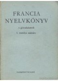 Gergelyi Mihály,Nagyajtósi István - Francia nyelvkönyv a gimnáziumok I. osztálya számára