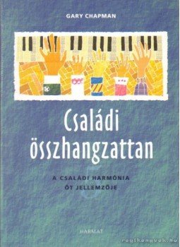 Gary Chapman - Családi összhangzattan Gary Chapman - Családi összhangzattan, Budapest 2004 antikvár könyv