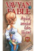 Fable, Vavyan - Apád, anyád ide lőjön!