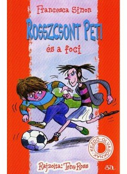 Francesca Simon - Rosszcsont Peti és a foci Francesca Simon - Rosszcsont Peti és a foci, Budapest 2010 antikvár könyv