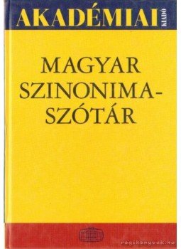 O. Nagy Gábor, Ruzsiczky Éva - Magyar szinonimaszótár A-Zs O. Nagy Gábor, Ruzsiczky Éva - Magyar szinonimaszótár A-Zs, Budapest 2004 antikvár könyv