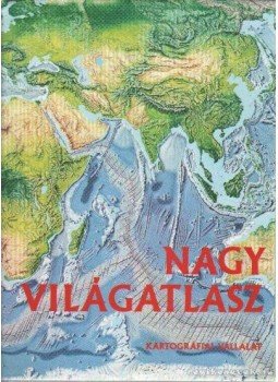 Martinovich Sándor, Ajtay Ágnes, Bíró Géza, Cziráky Ferenc, Domokos György, Dudar Tibor, Hőnyi Ede, Szép János, Szőke Tasi Sándor dr., Dr. Hegyi Gyula, Dr.Rátóti Benő - Nagy világatlasz Martinovich Sándor, Ajtay Ágnes, Bíró Géza, Cziráky Ferenc, Domokos György, Dudar Tibor, Hőnyi Ede, Szép János, Szőke Tasi Sándor dr., Dr. Hegyi Gyula, Dr.Rátóti Benő - Nagy világatlasz, Budapest 1986 antikvár könyv