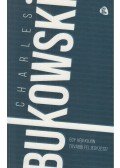 Charles Bukowski - Egy vén kujon további feljegyzései