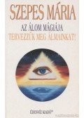 Szepes Mária - Az álom mágiája