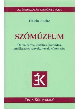 Hajdu Endre - Szómúzeum Hajdu Endre - Szómúzeum, Budapest 2008 antikvár könyv