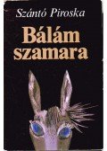 Szántó Piroska - Bálám szamara