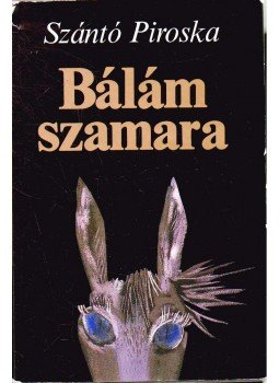 Szántó Piroska - Bálám szamara Szántó Piroska - Bálám szamara, Budapest 1982 antikvár könyv