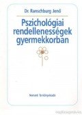 Dr. Ranschburg Jenő - Pszichológiai rendellenességek gyermekkorban