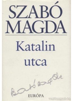 Szabó Magda - Katalin utca Szabó Magda - Katalin utca, Budapest 2005 antikvár könyv