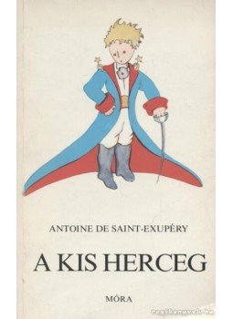 Saint-Exupéry, Antoine de - A kis herceg Saint-Exupéry, Antoine de - A kis herceg, Budapest 1977 antikvár könyv