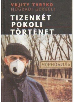 Nógrádi Gergely, Trvtko, Vujity - Tizenkét pokoli történet Nógrádi Gergely, Trvtko, Vujity - Tizenkét pokoli történet, 2003 antikvár könyv