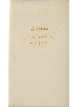 Jean De La Fontaine - A szerelmes kurtizán Jean De La Fontaine - A szerelmes kurtizán, Budapest 1963 antikvár könyv