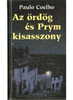 Paulo Coelho - Az ördög és Prym kisasszony Paulo Coelho - Az ördög és Prym kisasszony, Budapest 2004 antikvár könyv