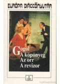 Gogol, Nyikolaj Vaszilijevics - A köpönyeg / Az orr / A revizor