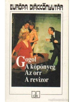 Gogol, Nyikolaj Vaszilijevics - A köpönyeg / Az orr / A revizor Gogol, Nyikolaj Vaszilijevics - A köpönyeg / Az orr / A revizor, Budapest 2007 antikvár könyv