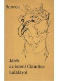 Seneca - Játék az isteni Claudius haláláról