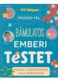 Anna Claybourne - Fedezd fel a bámulatos emberi testet