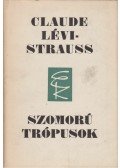 Lévi-Strauss, Claude - Szomorú trópusok