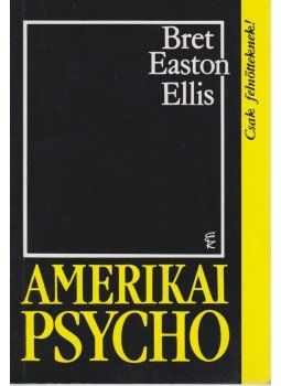 Bret Easton Ellis - Amerikai Psycho Bret Easton Ellis - Amerikai Psycho, Budapest 2008 antikvár könyv