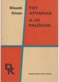 Mikszáth Kálmán - A tót atyafiak / A jó palócok