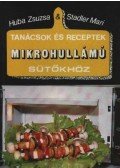 Huba Zsuzsa,Stadler Mari - Tanácsok és receptek mikrohullámú sütőkhöz