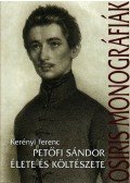 Kerényi Ferenc - Petőfi Sándor élete és költészete