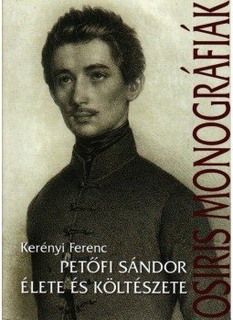 Kerényi Ferenc - Petőfi Sándor élete és költészete Kerényi Ferenc - Petőfi Sándor élete és költészete, Budapest 2008 antikvár könyv