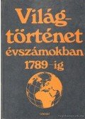 Engel Pál - Világtörténet évszámokban 1789-ig 1.