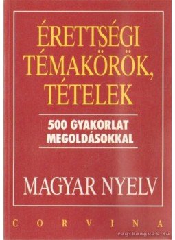 Balázs Géza - Érettségi témakörök, tételek - Magyar nyelv, Budapest 1998 antikvár könyv