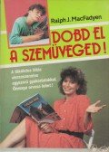 MacFadyen, Ralph J. - Dobd el a szemüveged!