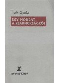 Illyés Gyula - Egy mondat a zsarnokságról