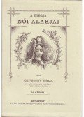 Kenessey Béla - A Biblia női alakjai (reprint)