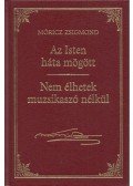 Móricz Zsigmond - Az Isten háta mögött / Nem élhetek muzsikaszó nélkül